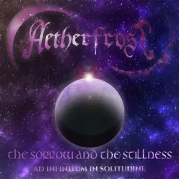Aetherfrost — The Sorrow and the Stillness (Ad Infinitum in Solitudine) official album cover