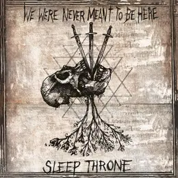 Sleep Throne — We Were Never Meant to Be Here official album cover