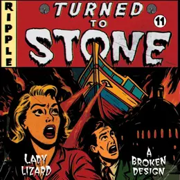 Lady Lizard / A Broken Design — Turned to Stone: Chapter 11: Lady Lizard / A Broken Design official album cover