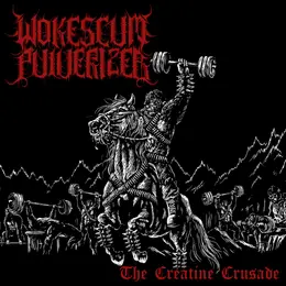 Wokescum Pulverizer — The Creatine Crusade official album cover