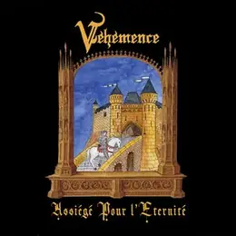 Véhémence Assiégé pour l'éternité