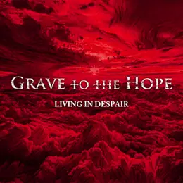 Grave to the Hope Living in Despair
