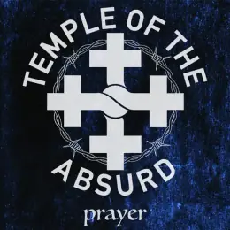 Temple of the Absurd Prayer