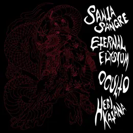 Eternal Elysium / Oculto / Hebi Katana / Santa Sangre Santa Sangre / Eternal Elysium / Oculto / Hebi Katana