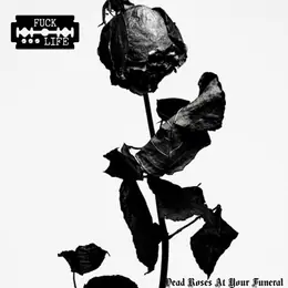 Fucklife Dead Roses at Her Funeral