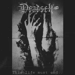 Deadself This Life Must End...