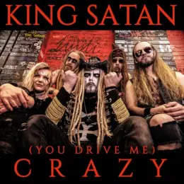 King Satan (You Drive Me) Crazy
