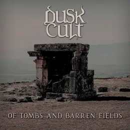 Dusk Cult Of Tombs and Barren Fields
