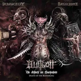 Debauchery / Balgeroth Schlacht um Knochenheim 1 / Death of the Bloodking