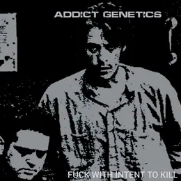 Addict Genetics Fuck With Intent to Kill