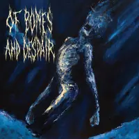 Dry and Shattered Of Bones and Despair