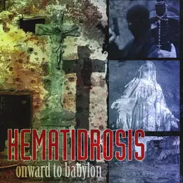 Hematidrosis Onward to Babylon