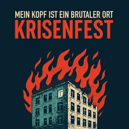 Mein Kopf ist ein brutaler Ort Krisenfest
