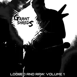 Grant Lazenby Looped and Raw: Volume 1