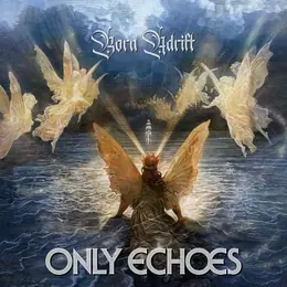 Only Echoes Born Adrift
