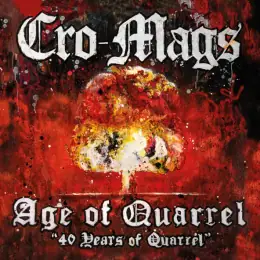 Cro-Mags The Age of Quarrel: 40 Years of Quarrel