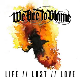 We Are to Blame Life Lost Love