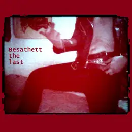 Besathett the last
