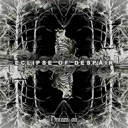 Eclipse of Despair Dream on....