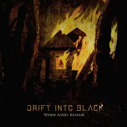 Drift into Black When Ashes Remain