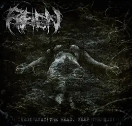 Reign Throw Away the Head, Keep the Body