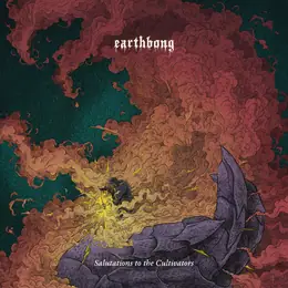 Earthbong Salutations to the Cultivators