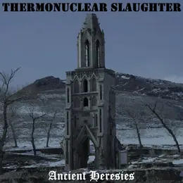Thermonuclear Slaughter Ancient Heresies (demo)