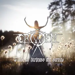 Crowen I Live on Darkness and Sorrow