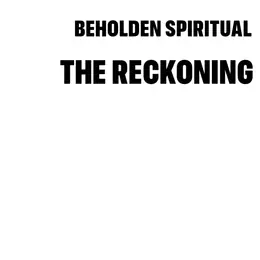 Beholden Spiritual The Reckoning