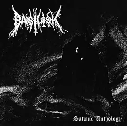Anno Basilisk Satanic Anthology 2001-2005