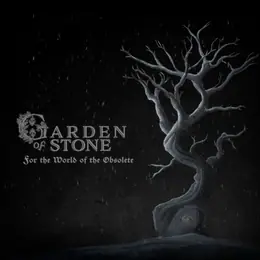 Garden of Stone For the World of the Obsolete