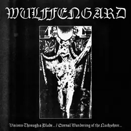 Wulffengard Visions Through a Blade... / Eternal Wandering of the Nachzehrer...